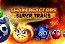 Chain Reactors Super Trails Slot Review